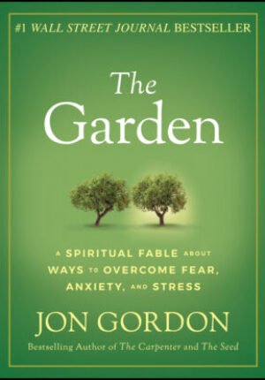 The garden - a spiritual fable about ways to overcome fear, anxiety, and stress Ebook